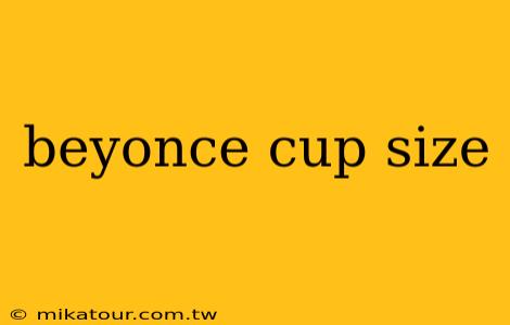 beyonce cup size