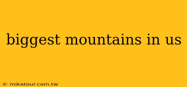 biggest mountains in us