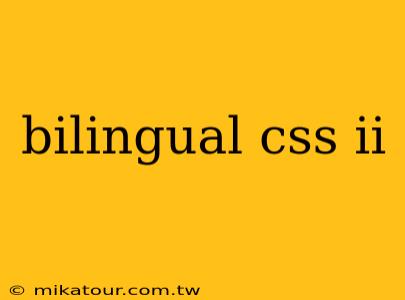 bilingual css ii