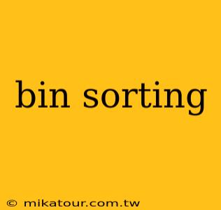 bin sorting