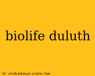 biolife duluth