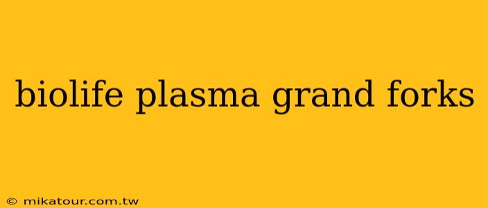 biolife plasma grand forks