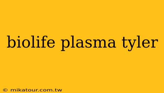 biolife plasma tyler