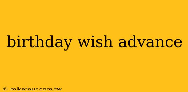 birthday wish advance