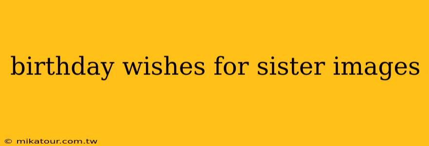 birthday wishes for sister images