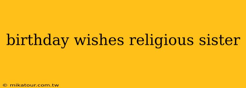 birthday wishes religious sister