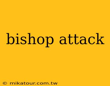 bishop attack