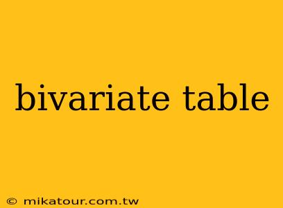 bivariate table