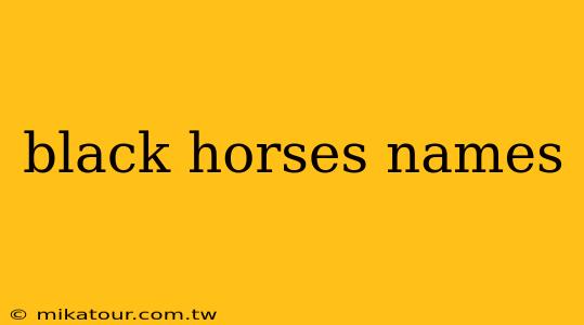 black horses names