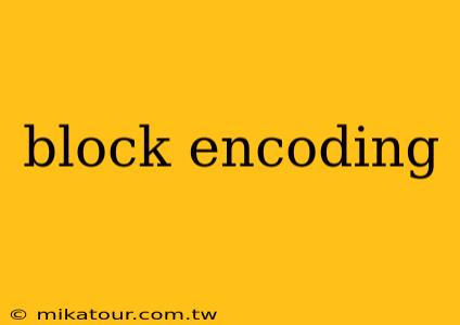 block encoding