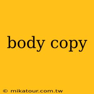 body copy