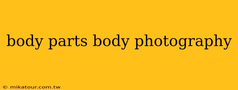 body parts body photography