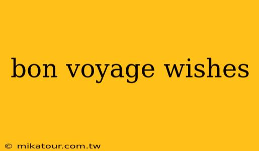 bon voyage wishes