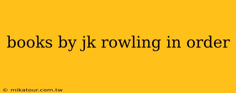 books by jk rowling in order