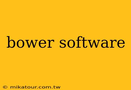 bower software