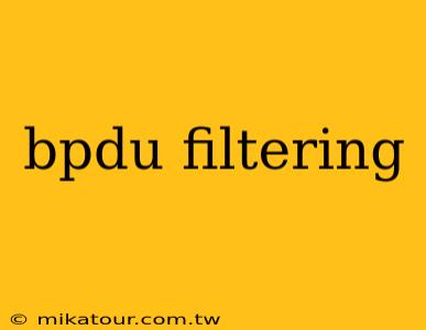 bpdu filtering