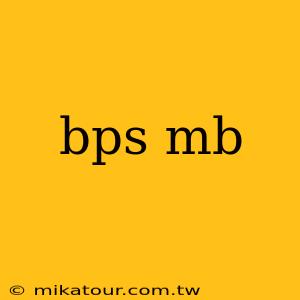 bps mb