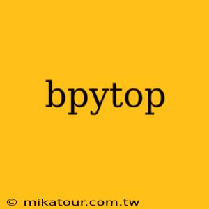 bpytop