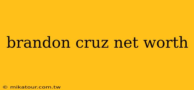 brandon cruz net worth