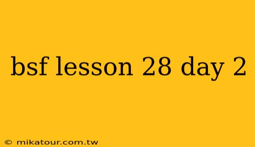 bsf lesson 28 day 2