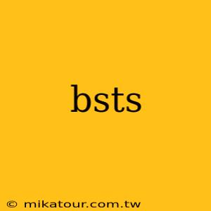 bsts