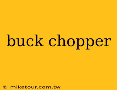 buck chopper