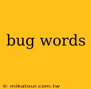 bug words