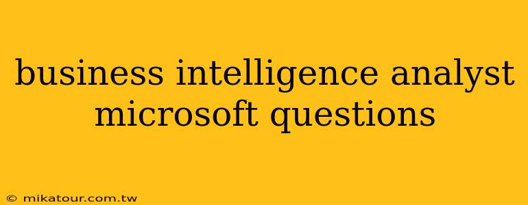 business intelligence analyst microsoft questions