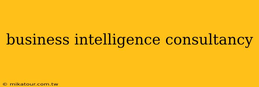 business intelligence consultancy