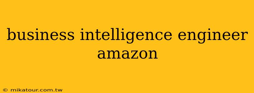 business intelligence engineer amazon