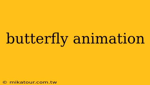 butterfly animation