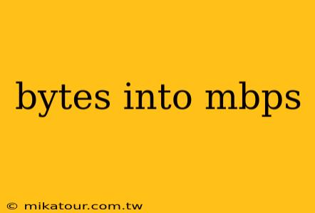 bytes into mbps