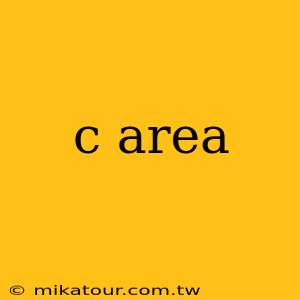 c area