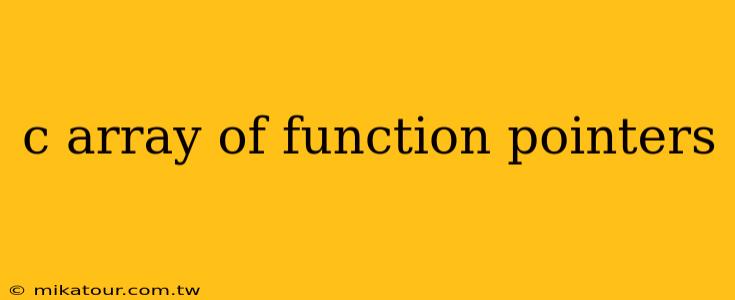 c array of function pointers