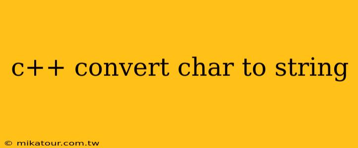 c++ convert char to string