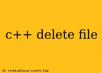 c++ delete file