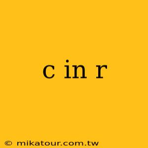 c in r