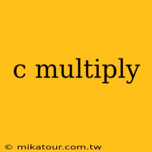 c multiply