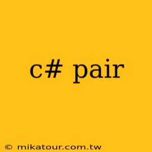 c# pair