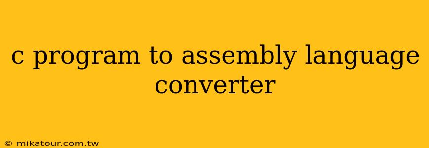 c program to assembly language converter