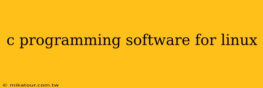 c programming software for linux