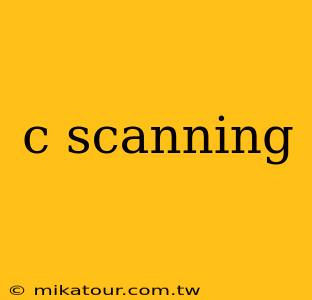 c scanning