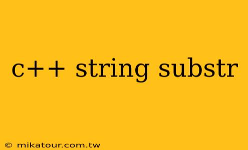 c++ string substr