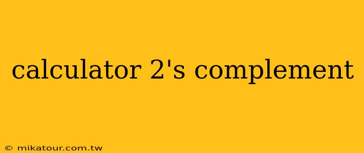 calculator 2's complement