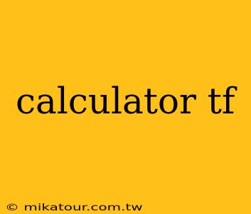 calculator tf