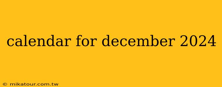 calendar for december 2024