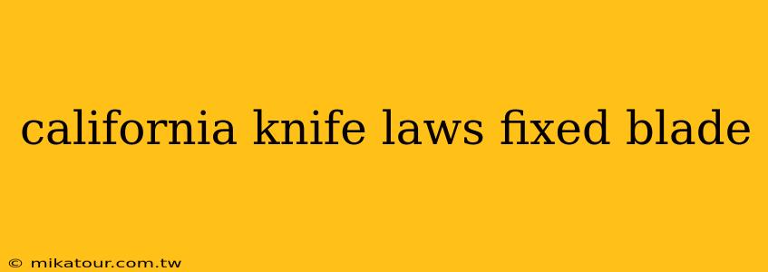 california knife laws fixed blade