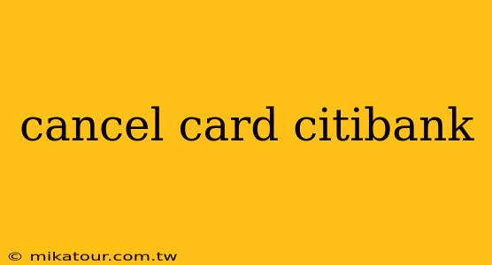 cancel card citibank