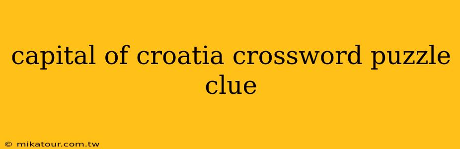 capital of croatia crossword puzzle clue