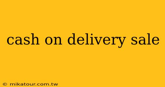 cash on delivery sale